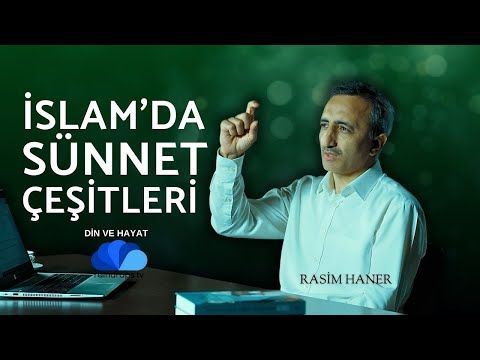 İSLAM'DA SÜNNET ÇEŞİTLERİ NELERDİR  - DİN VE HAYAT - RASİM HANER