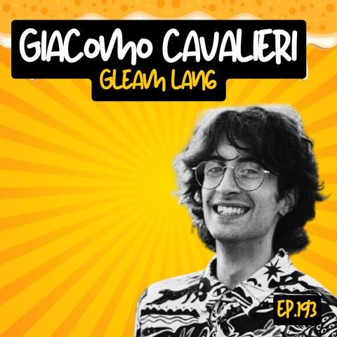Ep.193 - Gleam lang con Giacomo Cavalieri