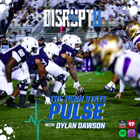 DisruptU PSU Presents The Penn State Pulse With Dylan Dawson OL Bullied Washington