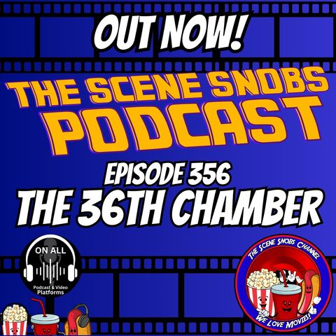 The Scene Snobs Podcast Ep 356 | The 36th Chamber with CityonFire & Ambassador Radio | Reviews: Here & Goodrich