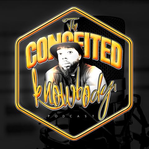 The Conceited Knowbody EP 69...Evolution