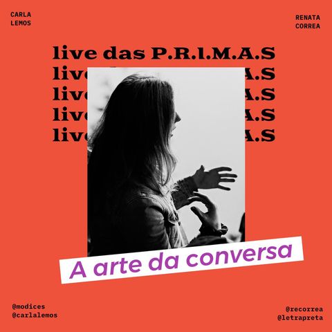 A arte da Conversa #livedasPRIMAS