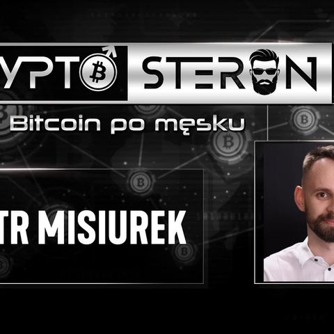 Kryptosteron czyli Bitcoin po męsku | Odcinek #5 | Piotr Misiurek