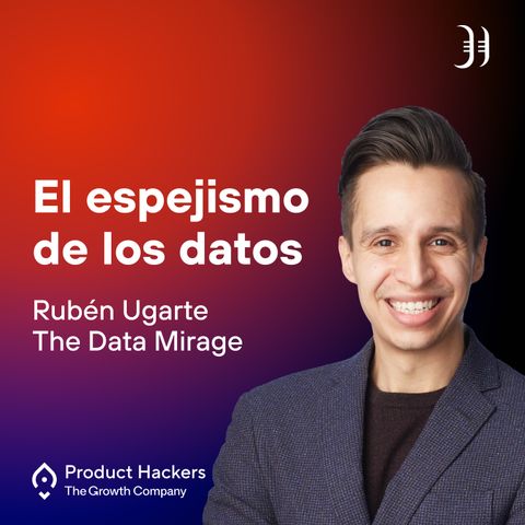 El espejismo de los datos con Rubén Ugarte