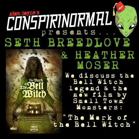 Conspirinormal 344- Seth Breedlove and Heather Moser (The Mark of the Bell Witch)