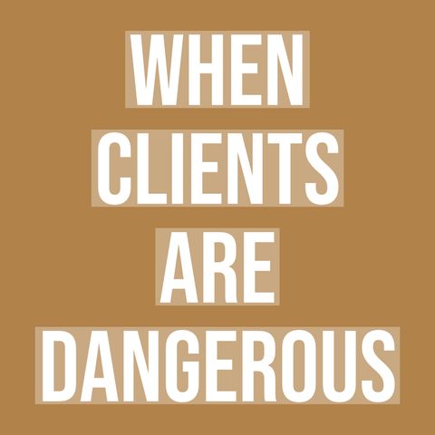When Clients are Dangerous (2017 Rerun)
