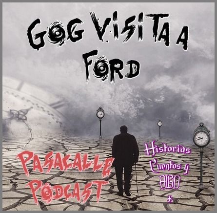 36 - Gog - Visita a Ford