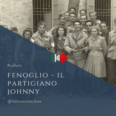 222. CULTURA: Fenoglio – Il partigiano Johnny (1968)