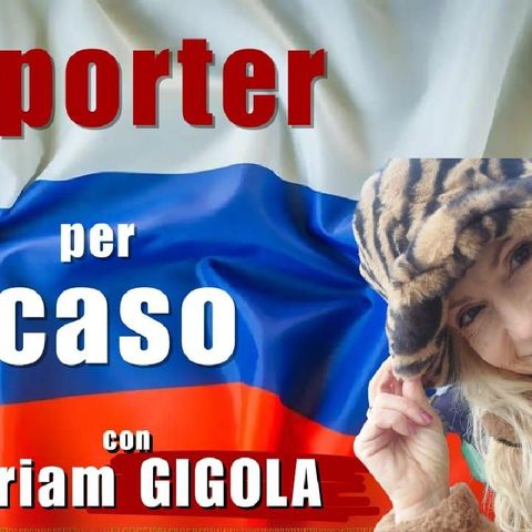 REPORTER per CASO dalla RUSSIA