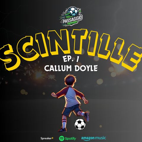 Ep. 4 Callum Doyle [SCINTILLE EP.1]
