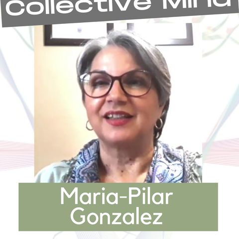 El Poder de la Intención Colectiva para mejorar, María-Pilar González