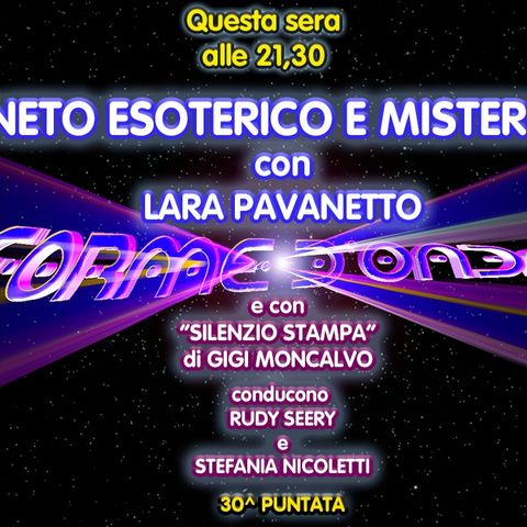 Forme d'Onda - Lara Pavanetto - Veneto Esoterico e Misterioso - 30^ puntata (10/06/2021)