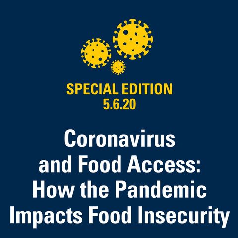 Coronavirus and Food Access: How the Pandemic Impacts Food Insecurity 5.6.20