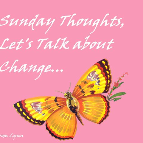 Sunday Thoughts, Let's Talk About Change
