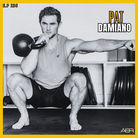 Airey Bros. Radio / Pat Damiano / Ep 236 / Kettlebell / Kettlebell Training / Strength & Conditioning / Physical Culture / Exercise