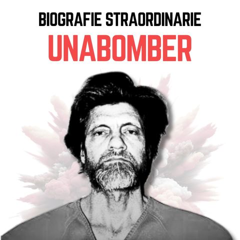 Biografie Straordinarie - Unabomber