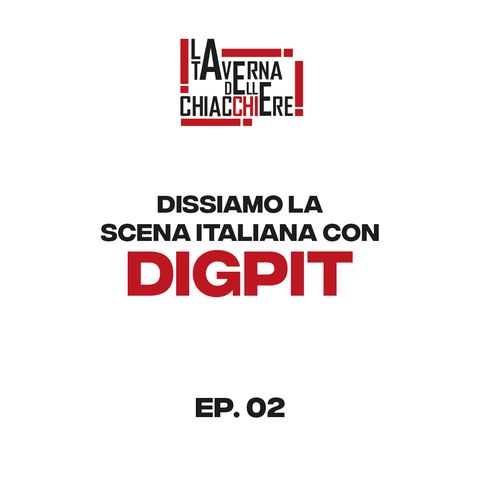 ep. 02 - Dissiamo la Scena Italiana con DIGPIT