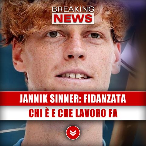 Jannik Sinner, Vita Privata: Chi E' La Sua Nuova Fidanzata!