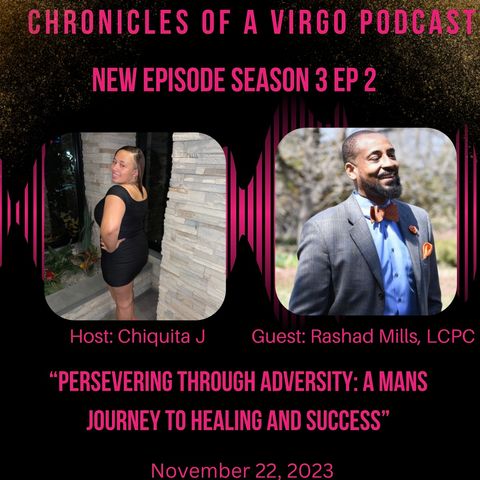 Persevering through Adversity: A mans journey to healing and success ft Mr. Rashad Mills,LCPC