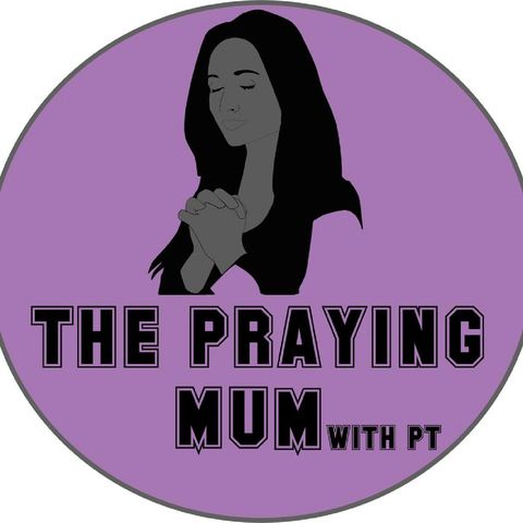 The Praying Mum with PT 66 Y & Z. Y - Yeild to God’s Spirit. Z - Zoe ( The God-Kind of Life)