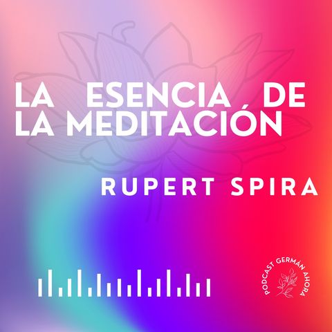La Esencia de la Meditación Rupert Spira