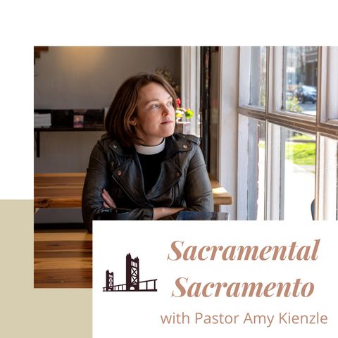 Sacramental Sacramento with Pastor Amy Kienzle & John Kraynak, Midtown HART