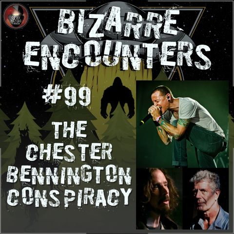 #99 The Chester Bennington Conspiracy