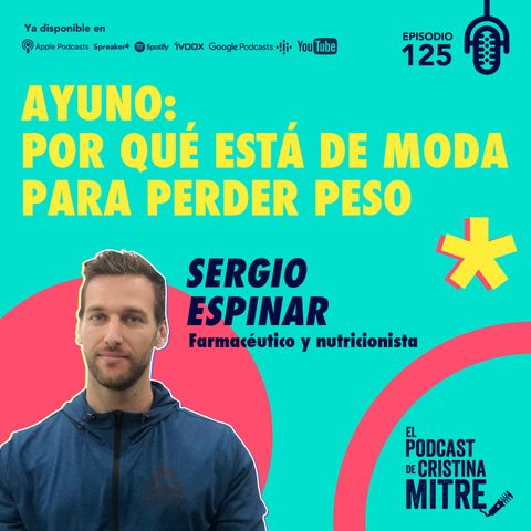 Ayuno: por qué está de moda para perder peso, con Sergio Espinar. Episodio 125