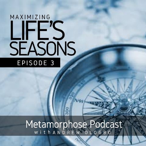 "Maximizing Life's Seasons - Episode 3"