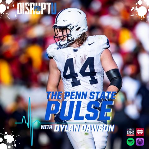 DisruptU PSU Presents The Penn State Pulse With Dylan Dawson "Is This A Trap Game For Penn State"