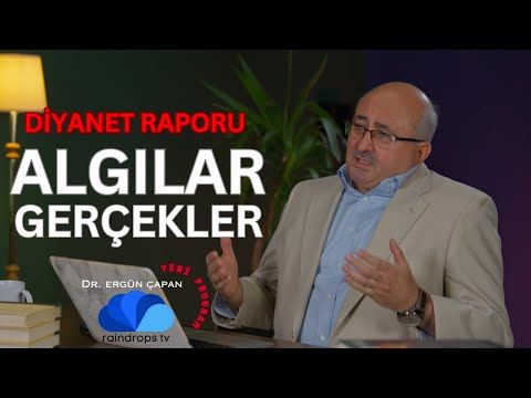 ALGILAR VE GERÇEKLER DİYANET RAPORU -1.Bölüm - DR. ERGÜN ÇAPAN