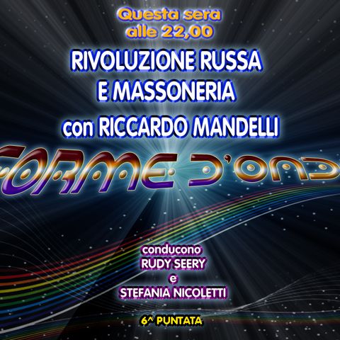 Forme d' Onda - Riccardo Mandelli: Rivoluzione Russa e Massoneria - 09-11-2017