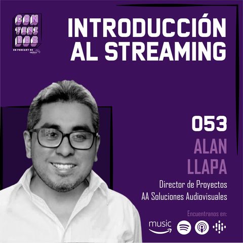 053. Introducción al Streaming | Alan Llapa