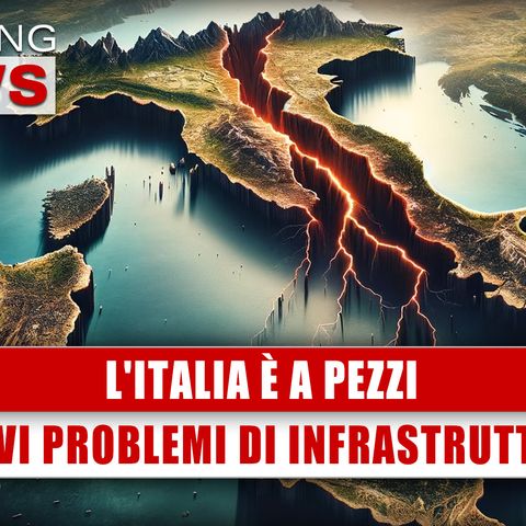 L'Italia È A Pezzi: Gravi Problemi Di Infrastrutture!