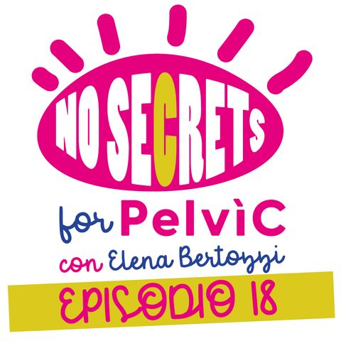 Nuove Tecnologie in riabilitazione pelvica - No Secrets for Pelvìc - Ep.18