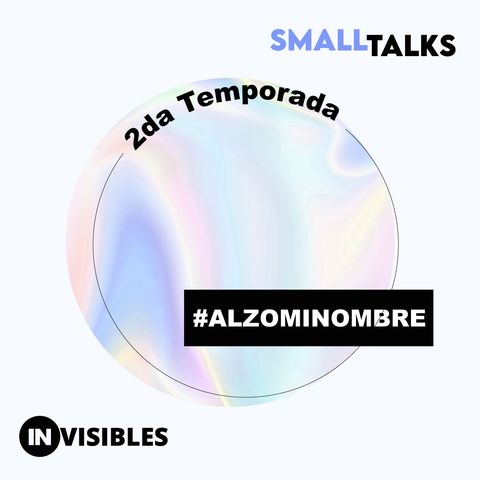 #AlzoMiNombre - Small Talks