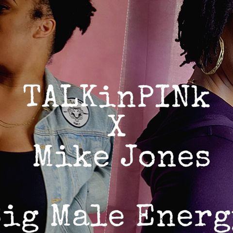 Big Male Energy Ft Mike Jones