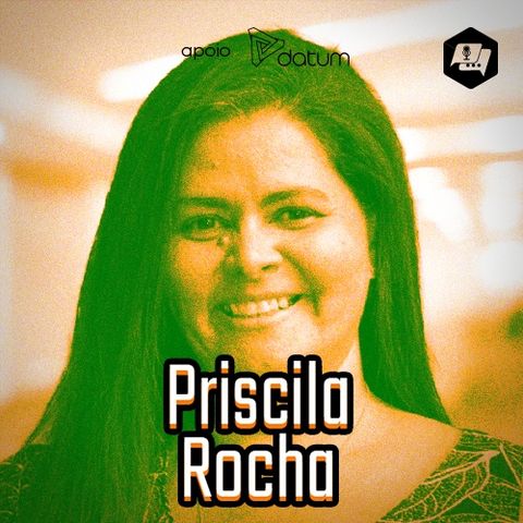 #036 Ela assumiu que não sabia fazer nada — e ficou com o emprego | Priscila Rocha (Itaú)