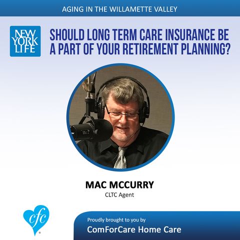 8/29/17: Mac McCurry with New York Life Insurance Company | Should Long Term Care Insurance Be a Part of Your Retirement Planning?