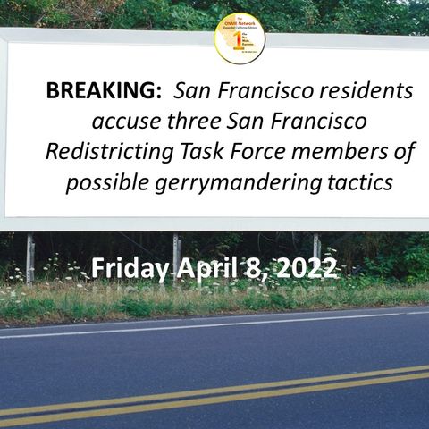 BREAKING:  San Francisco residents accuse members of Redistricting Task Force for gerrymandering