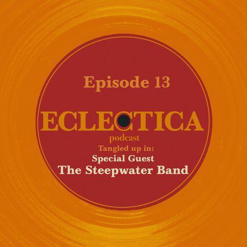 Episode 13: Tangled up in Special Guest: The Steepwater Band