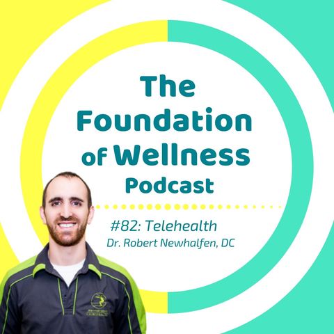 #82: TeleHealth, Virtual Health & Medicine; How & Why to Find a Great Chiropractor, Dr. Robert Neuhalfen