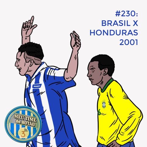 Botão #230 Brasil 0x2 Honduras, 2001
