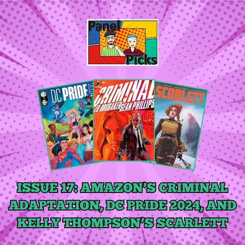 Amazon’s Criminal Adaptation, DC Pride 2024, and Kelly Thompson’s Scarlett