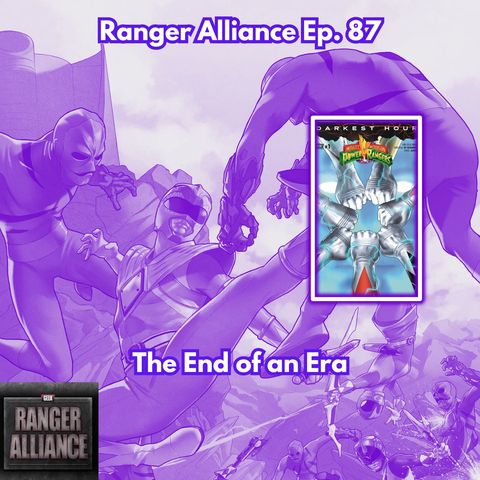 The End of an Era Ranger Alliance Ep. 87