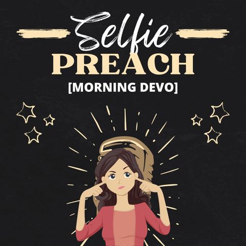 Selfie Preach [Morning Devo]