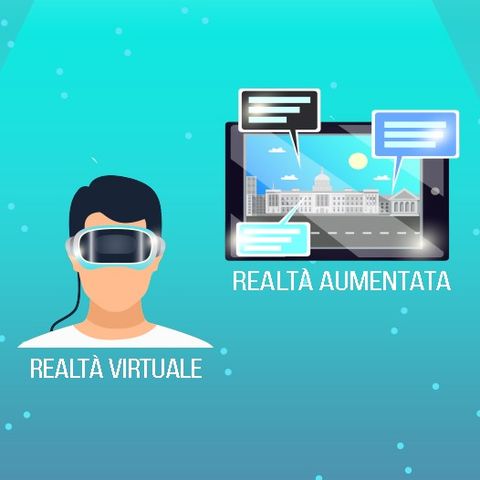 Realtà Virtuale e Realtà Aumentata - Cosa sono, come funzionano, applicazioni
