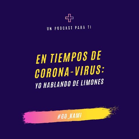 Episodio 5 - En tiempo de corona-virus
