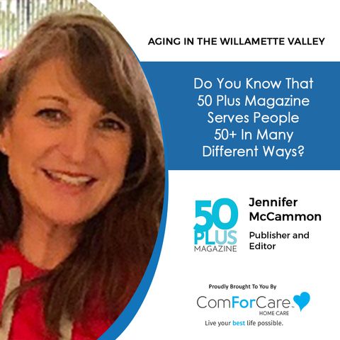 11/20/21: Jennifer McCammon from 50 Plus Magazine | Do you know that 50 Plus Magazine serves people 50+ in many different ways?