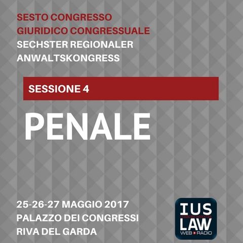 Sessione 4 - Penale - VI Congresso Giuridico Distrettuale Rovereto - Trento - Bolzano